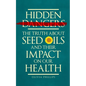 Hidden Dangers: The Truth About Seed Oils and Their Impact on Our Health - Paperback