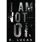 I Am Not OK - Hardcover