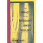 The Impact of the Holocaust on Jewish Theology - Hardcover