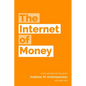 The Internet of Money: A collection of talks by Andreas M. Antonopoulos - Paperback