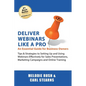 Deliver Webinars Like A Pro: An Essential Guide for Business Owners. Tips and Strategies to Setting Up and Using Webinars Effectively for Sales Pre - Paperback