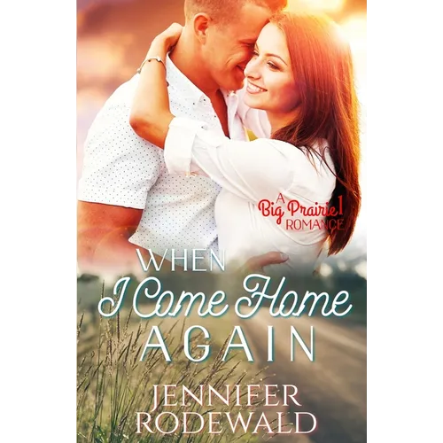 When I Come Home Again: A Big Prairie Romance - Paperback