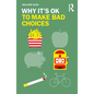 Why It's Ok to Make Bad Choices - Paperback
