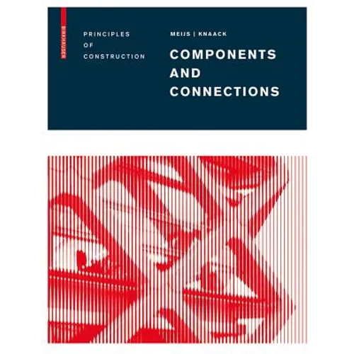 Components and Connections: Principles of Construction - Hardcover
