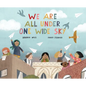 We Are All Under One Wide Sky - Hardcover
