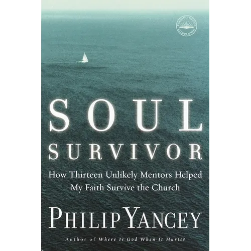 Soul Survivor: How Thirteen Unlikely Mentors Helped My Faith Survive the Church - Paperback