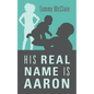 His Real Name Is Aaron - Paperback