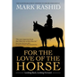 For the Love of the Horse: Looking Back, Looking Forward - Paperback