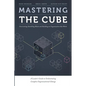 Mastering the Cube: Overcoming Stumbling Blocks and Building an Organization that Works - Paperback