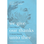 We Give Our Thanks Unto Thee: Essays in Memory of Fr. Alexander Schmemann - Paperback