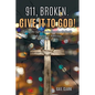 911, Broken. Give it to God!: Taking the right steps to overcome the battle with Autism & Addiction - Paperback
