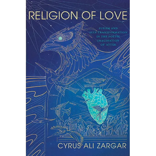 Religion of Love: Sufism and Self-Transformation in the Poetic Imagination of ʿaṭṭār - Paperback