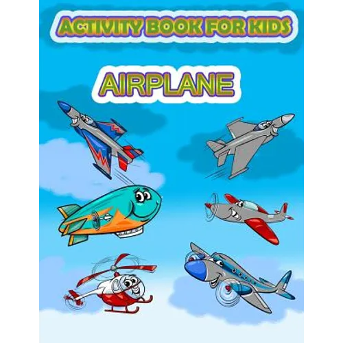 Activity Book for Kids Airplane: : Fun Activity for kids in Airplane and Things that fly theme, Mazes, Coloring, Draw using the grid, shadow matching - Paperback