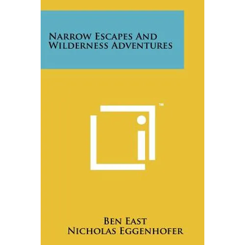 Narrow Escapes And Wilderness Adventures - Paperback