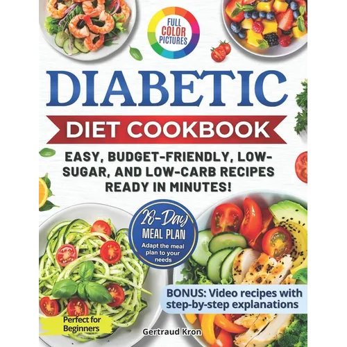 Diabetic Cookbook for Beginners: Master Prediabetes, Diabetes, and Type 2 Diabetes with 100 Delicious Low-Carb and Low-Sugar Recipes, All in Full Colo - Paperback