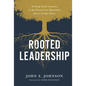 Rooted Leadership: Seeking God's Answers to the Eleven Core Questions Every Leader Faces - Hardcover