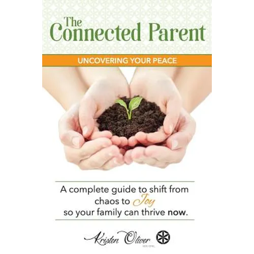 The Connected Parent: Uncovering Your Peace - Paperback
