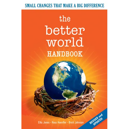 The Better World Handbook: Small Changes That Make a Big Difference - Paperback