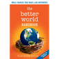 The Better World Handbook: Small Changes That Make a Big Difference - Paperback