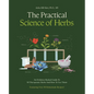 The Practical Science of Herbs: An Evidence-Backed Guide to 50 Therapeutic Herbs and How to Use Them - Paperback