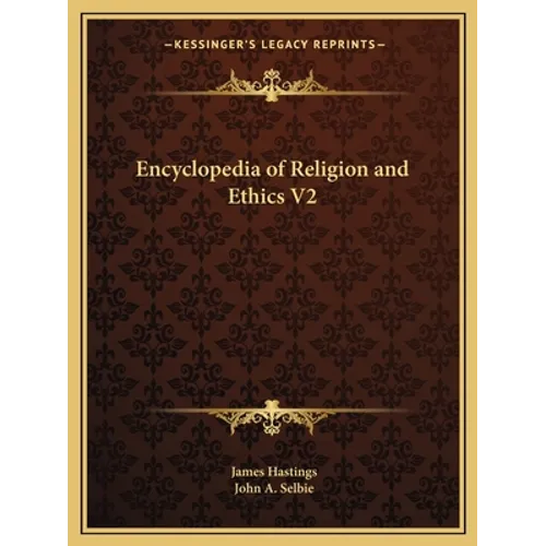 Encyclopedia of Religion and Ethics V2 - Paperback