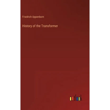 History of the Transformer - Hardcover