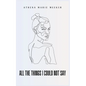 All The Things I Could Not Say - Paperback