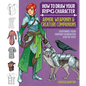 How to Draw Your RPG Character: Armor, Weaponry & Creature Companions - Guide to Drawing Clothing, Armor, Swords, and Dragons for Role-Playing Elves, - Paperback