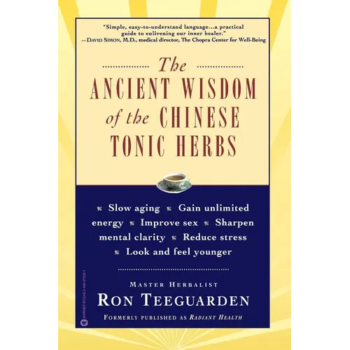 The Ancient Wisdom of the Chinese Tonic Herbs - Paperback