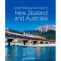 Great Railway Journeys in New Zealand & Australia - Hardcover