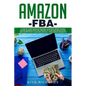 Amazon FBA: A Step-by-Step Guide on Creating Your First Money Making Online Business from the Comfort of Your Own Home! Crush your - Paperback