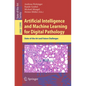 Artificial Intelligence and Machine Learning for Digital Pathology: State-Of-The-Art and Future Challenges - Paperback