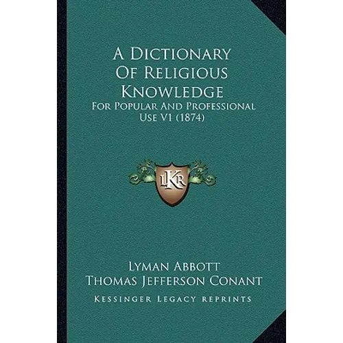 A Dictionary Of Religious Knowledge: For Popular And Professional Use V1 (1874) - Paperback