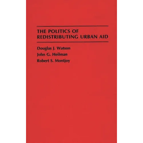 The Politics of Redistributing Urban Aid - Hardcover