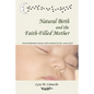 Natural Birth and the Faith-Filled Mother - Paperback