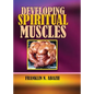 Developing Spiritual Muscles: Faith - Paperback