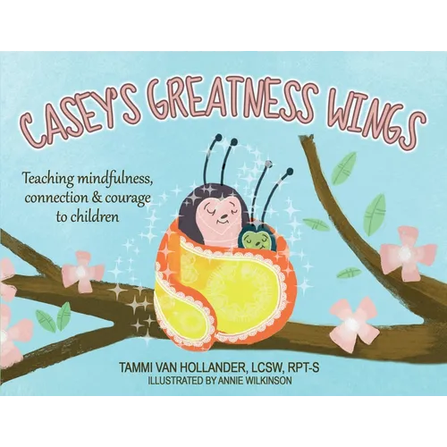 Casey's Greatness Wings: Teaching mindfulness, connection & courage to children - Paperback