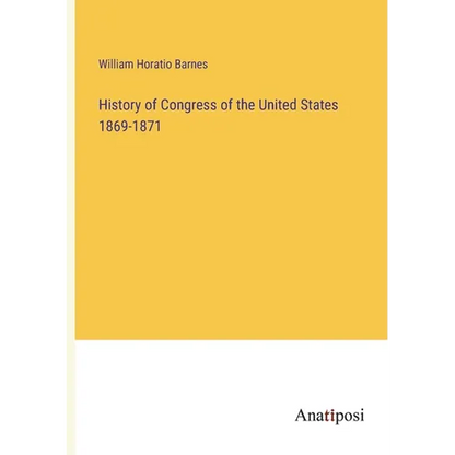 History of Congress of the United States 1869-1871 - Paperback