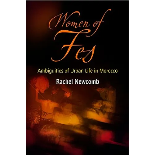 Women of Fes: Ambiguities of Urban Life in Morocco - Paperback