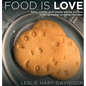 Food is Love: Sassy, snarky and savory advice on how cooking makes us better humans. - Hardcover