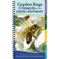 Garden Bugs & Insects of the South & Southeast: Identify Pollinators, Pests, and Other Garden Visitors - Spiral
