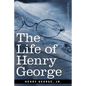 The Life of Henry George - Paperback