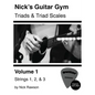 Nick's Guitar Gym: Triads and Triad Scales, Vol. 1: Strings 1, 2, and 3 - Paperback