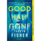 Good Half Gone: A Twisty Psychological Thriller - Hardcover