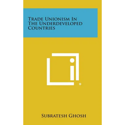 Trade Unionism in the Underdeveloped Countries - Hardcover