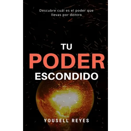 Tu Poder Escondido: Descubre cuál es el poder que llevas por dentro - Paperback