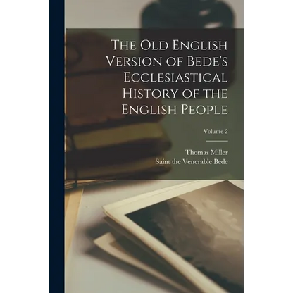 The Old English Version of Bede's Ecclesiastical History of the English People; Volume 2 - Paperback