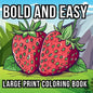 Bold and Easy Large Print Coloring Book: 51 Relaxing Designs for Teens, Seniors, and Beginners Featuring Animals, Nature, Still Life, Food, and Much M - Paperback