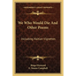 We Who Would Die and Other Poems: Including Haitian Vignettes - Paperback