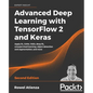 Advanced Deep Learning with TensorFlow 2 and Keras - Second Edition - Paperback